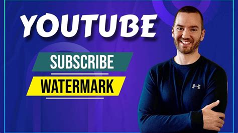 How To Add A Youtube Subscribe Button Watermark To Your Videos Youtube