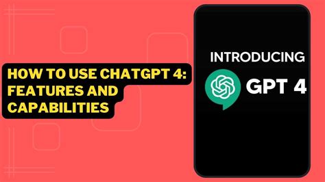 How To Use Chatgpt 4 Features And Capabilities