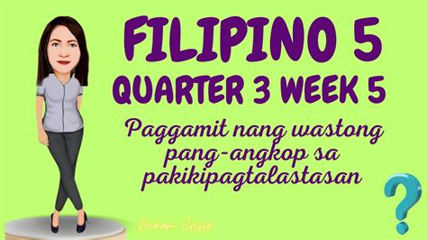 QUARTER 3 FILIPINO 5 WEEK 5 DAY 3 4 Nagagamit Nang Wasto Ang Pang