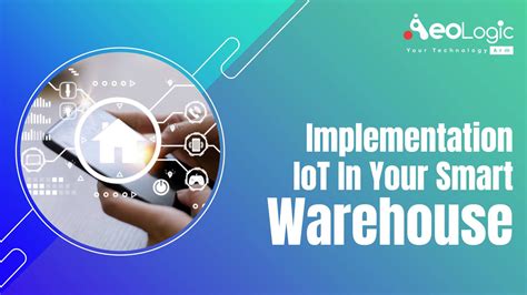 Implementation Iot In Your Smart Warehouse Aeologic Blog