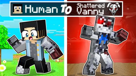 From Human To Shattered Vanny In Minecraft Youtube