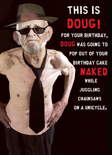 Maybe you would like to learn more about one of these? Funny Birthday Card - "Doug" from CardFool.com