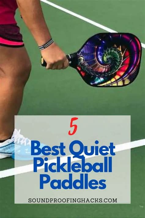 5 Best Quiet Pickleball Paddles 2022 Pick The Right One