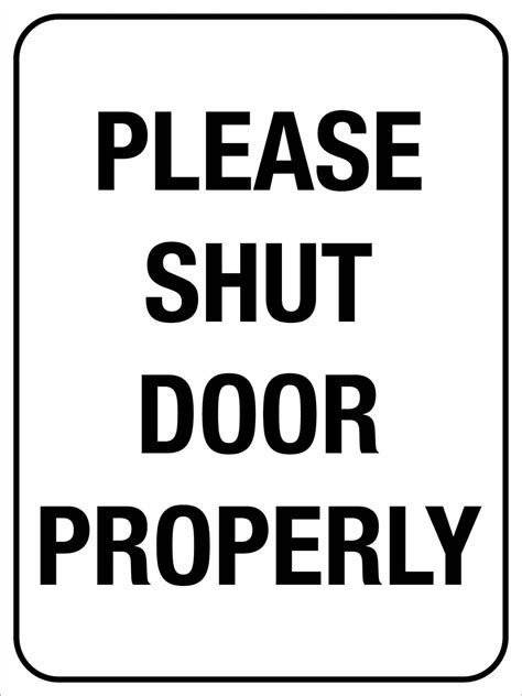 Please Shut Door Properly Sign New Signs