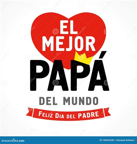 El Mejor Papa Del Mundo Feliz Dia Del Padre Texto Español Ilustración