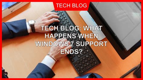 Tech Blog What Happens When Windows 7 Support Ends Ian Tanpiuco