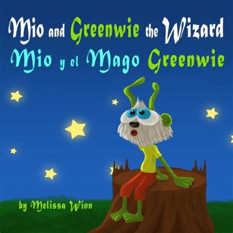 Mio And Greenwie The Wizard Mio Y El Mago Greenwie Bilingual Book For