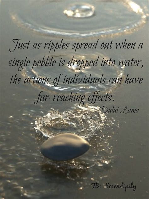 Each time a man stands up for an ideal, or acts to improve the lot of others, or strikes out against injustice, he sends forth a tiny ripple of hope. Ripples Quotes. QuotesGram