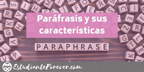 ¿qué Es La Paráfrasis Y Cuáles Son Sus Características