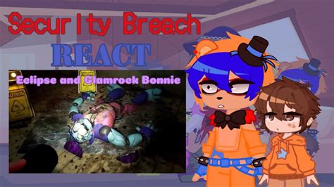 Security Breach React To Eclipse And Glamrock Bonnie FNaF React To