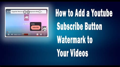 How To Add A You Tube Subscribe Button Watermark To Your Videos Youtube