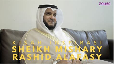 Kisah Inspirasi Sheikh Mishary Rashid Alafasy Youtube