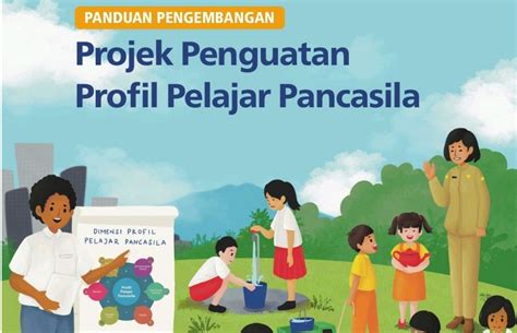 PANDUAN PENGEMBANGAN Projek Penguatan Profil Pelajar Pancasila FileNya