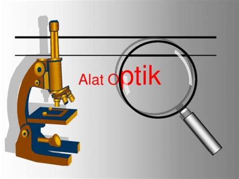 Alat Alat Optik Beserta Gambar Dan Fungsinya