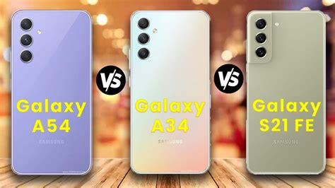 Samsung Galaxy A54 Vs Galaxy A34 Vs Samsung Galaxy S21 Fe Full