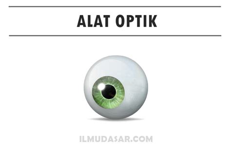 Alat Optik Pengertian Fungsi Jenis Dan Contoh