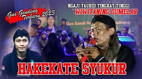 Pengajian Gus Gendeng Terbaru 2023 Hakekate Syukur YouTube