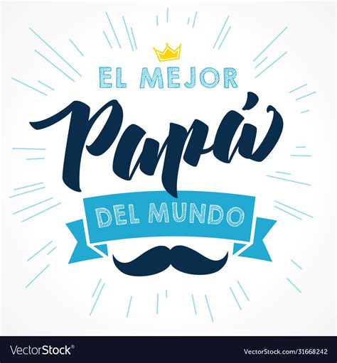 El Mejor Papa Del Mundo Best Dad In World Vector Image