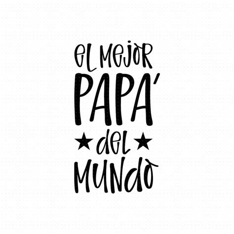 El Mejor Papa Del Mundo Svg Png Eps Pdf Files Feliz Dia Papa Etsy