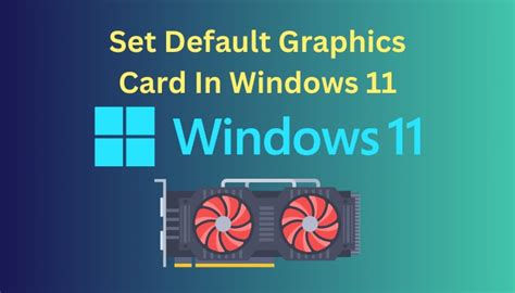 Set Default Graphics Card In Windows 11 2024 Best 2 Ways