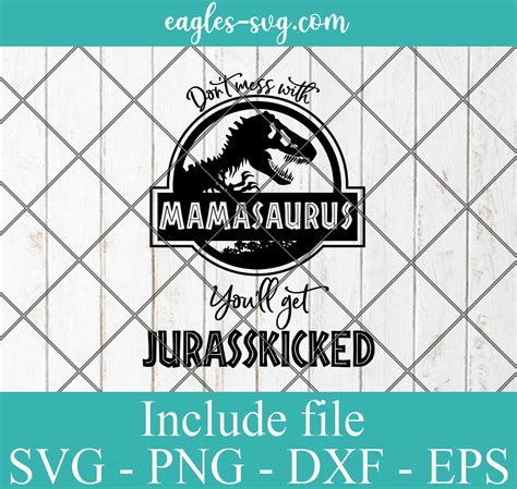 Jurassic Park Dont Mess With Mamasaurus Svg Png Dxf Cricut Silhouette