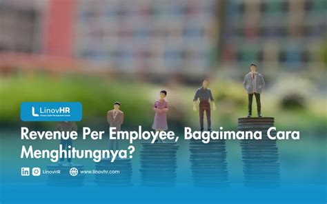 Revenue Per Employee Bagaimana Cara Menghitungnya