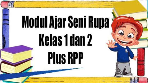 Download Modul Ajar Serta Rpp Seni Rupa Kelas 1 Dan 2 Kurikulum Merdeka