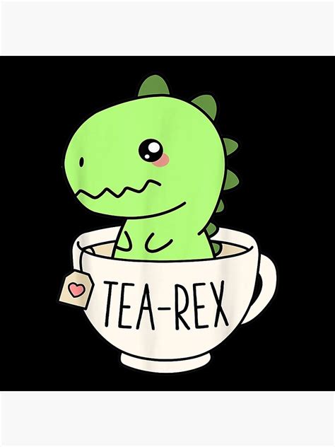 Tea Rex Cute T Rex Dinosaur Kawaii Funny Dino Pun Poster By