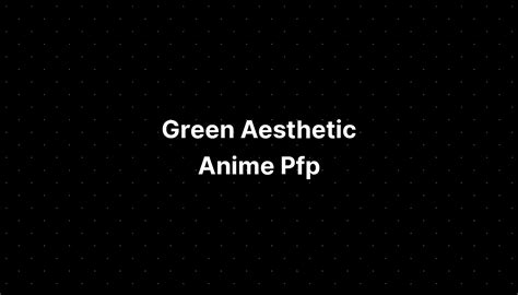 Green Aesthetic Anime Pfp Imagesee