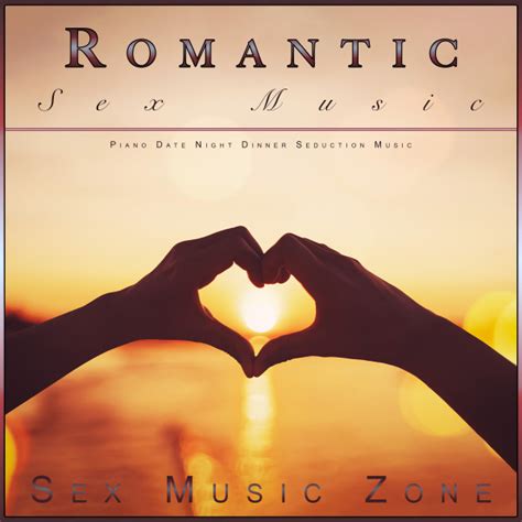 Romantic Sex Music Piano Date Night Dinner Seduction Music Album By