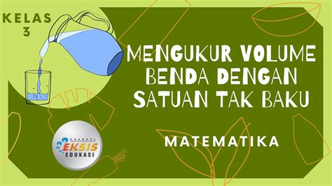 Mengukur Volume Benda Dengan Satuan Tak Baku Matematika YouTube