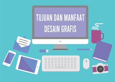 Tujuan Dan Manfaat Dari Seni Desain Grafis