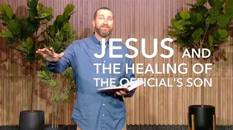 Jesus And The Healing Of The Officials Son Youtube