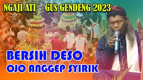 Pengajian Gus Gendeng Terbaru 2023 Bersih Deso Ojo Anggep Syirik YouTube