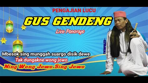 PENGAJIAN LUCU GUS GENDENG 2023 WONG JOWO MUNGGAH SUARGO DISIK DEWE