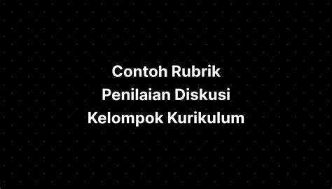 Contoh Rubrik Penilaian Diskusi Kelompok Kurikulum Imagesee