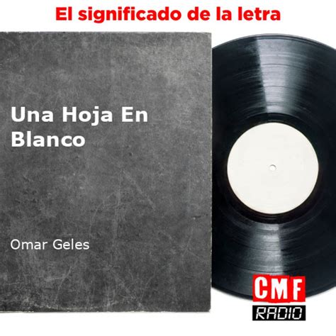 La Historia Y El Significado De La Canción Una Hoja En Blanco Omar