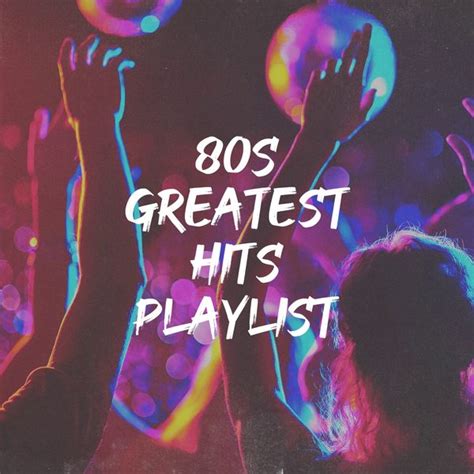 80s Greatest Hits Playlist 80s Dj Dance Qobuz