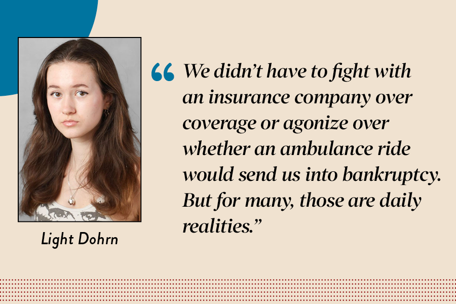 Arts & Entertainment Editor Light Dohrn argues that wealth shields many from the fatal flaws of the healthcare system.