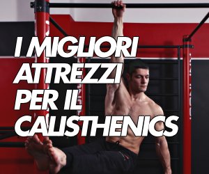 attrezzi calisthenics migliori