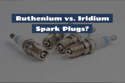 Ruthenium vs Iridium Spark Plugs