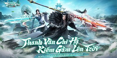 Game mới Thanh Vân Quan 4D lột tả thế giới tiên hiệp chất lượng cao trên mobile