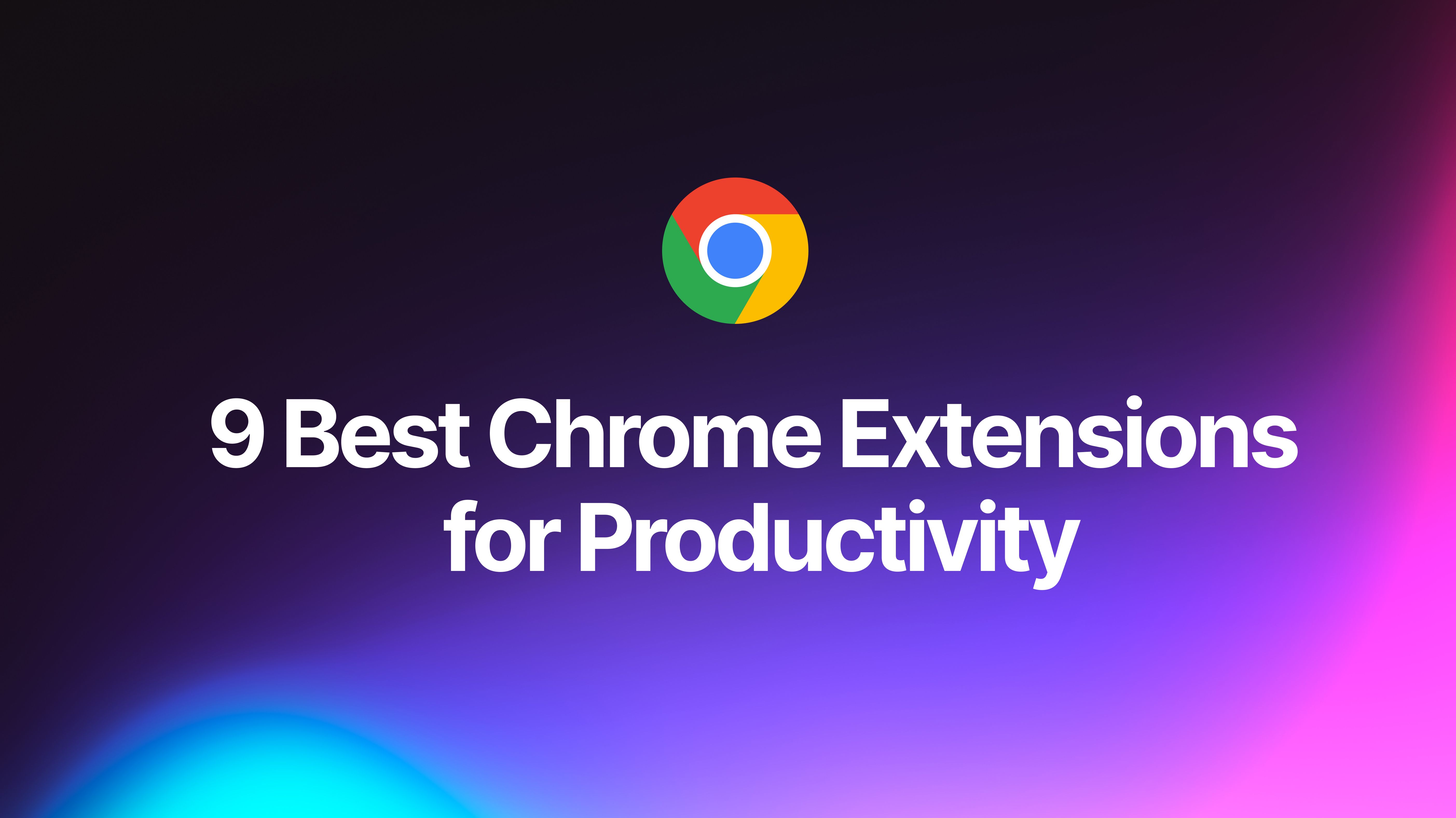 9 best Chrome Extensions for Productivity