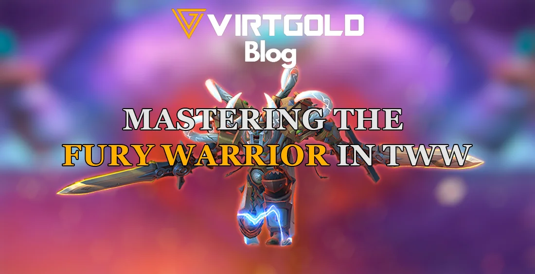 WoW Retail -  Mastering the Fury Warrior in TWW