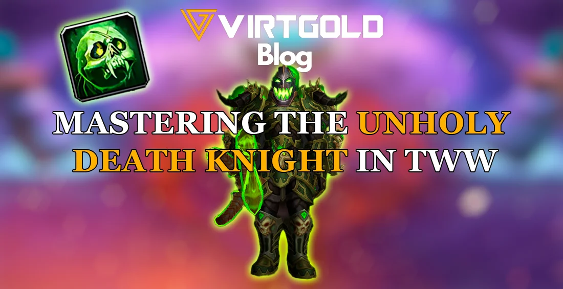 WoW Retail -  Mastering the Unholy Death Knight in TWW