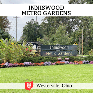 square image with a photo of the entrance to Inniswood Metro Park. A white strip at the top has the text Inniswood Metro Gardens, and a white strip across the bottom has the text Westerville, Ohio. Photo credit: Cindy Gordon of VisitOhioToday.com