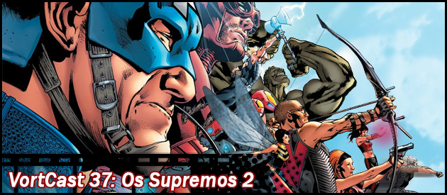 VortCast 37 | Os Supremos 2 (Vingadores)