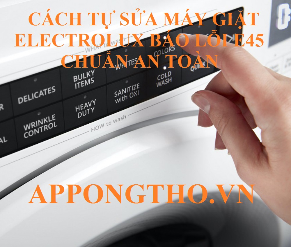 Máy Giặt Electrolux Lỗi E-45 Ngừng Sử Dụng Ngay!