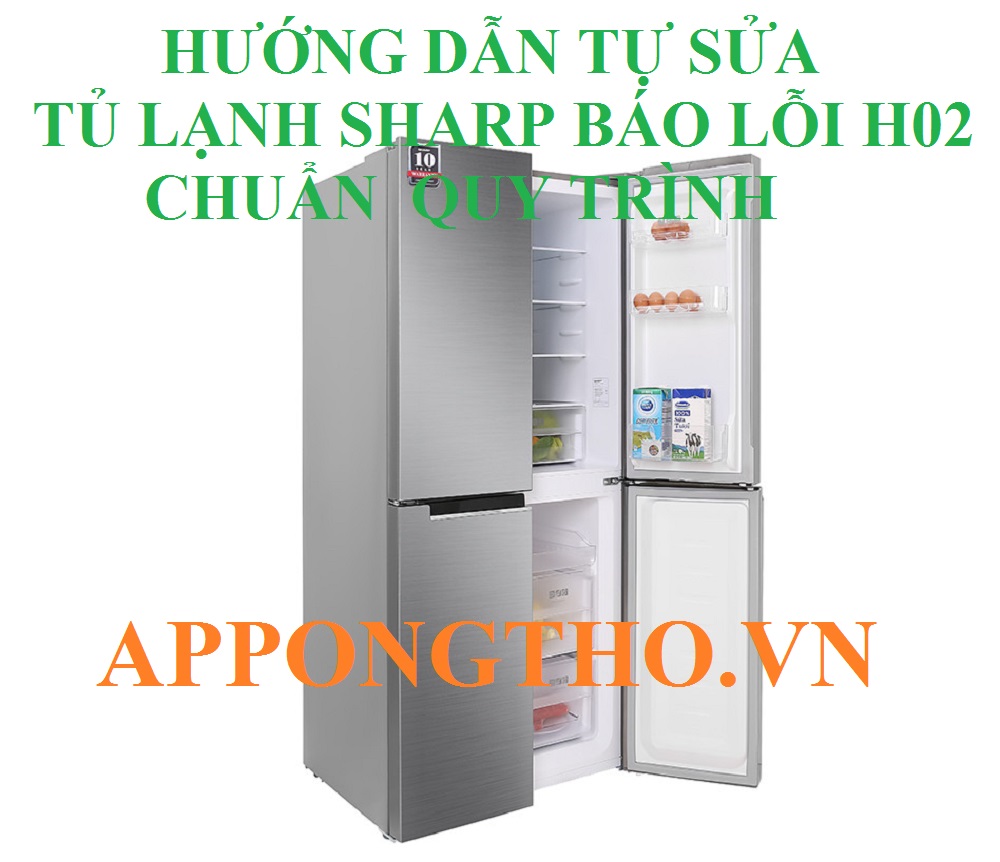 Các bước kiểm tra khi gặp lỗi H-02 tủ lạnh Sharp