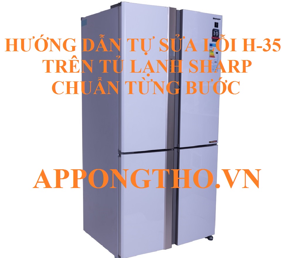 Tủ Lạnh Sharp Lỗi H-35 Hãy Cẩn Thận Trước Khi Quá Trễ!